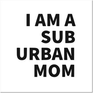 I Am A Suburban Mom Posters and Art